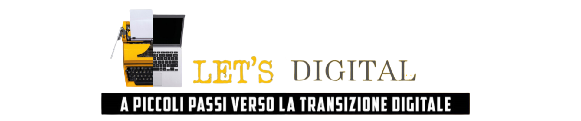Let's Digital - A Piccoli Passi Verso La Transizione Digitale
